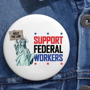 Hold The Line Support Federal Workers Pin Buttons in 3 Sizes, Anti-Trump Pins, Fed Jobs Matter Button, Pro-Union Pins, Anti-DOGE Pin Buttons