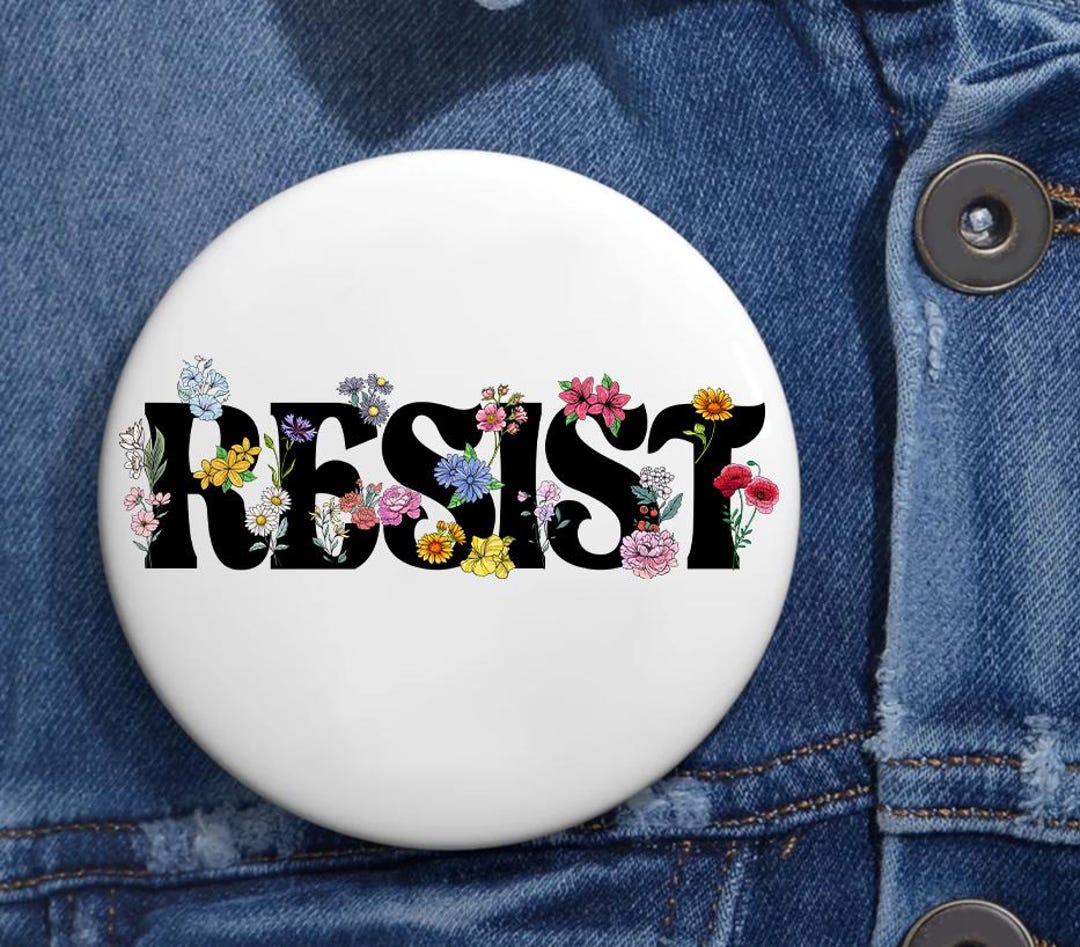 Floral Resist Anti Trump Pin in 3 Sizes, FDT Anti Trump Button, Protest ...