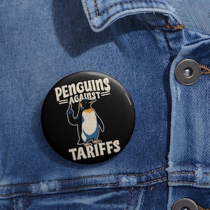 Penguins Against Tariffs Pin Buttons in 3 Sizes, Anti Trump, Protest Political Anti Republican President Tariff Taxes Oligarchs, Subtle FDT