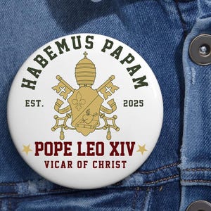 Pope Leo XIV Habemus Papam Pin Buttons in 3 Sizes, First American Pope Catholic Pin, &quot;Peace Be With All of You&quot;, Papal Election 2025,Da Pope