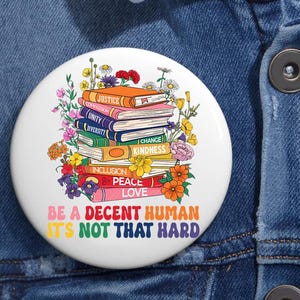 Be A Decent Human It's Not That Hard LGBT Floral Book Pin Buttons in 3 Sizes, LGBT Heart Retro Pin, Pride Quote Pin, Pride Month,Human Right