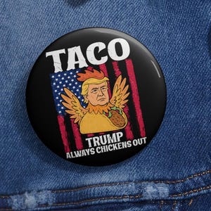 Taco Trump Always Chickens Out America Flag Pin Button in 3 Sizes, Political Flair Pin Button, FAnti Trump, Resist, Protest, Activist Pin
