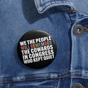 We The People Will Never Forget Anti Trump Pin Buttons in 3 Sizes, Anti Fascism Pin, Equal Human Rights, Anti MAGA Liberal, Political Gift