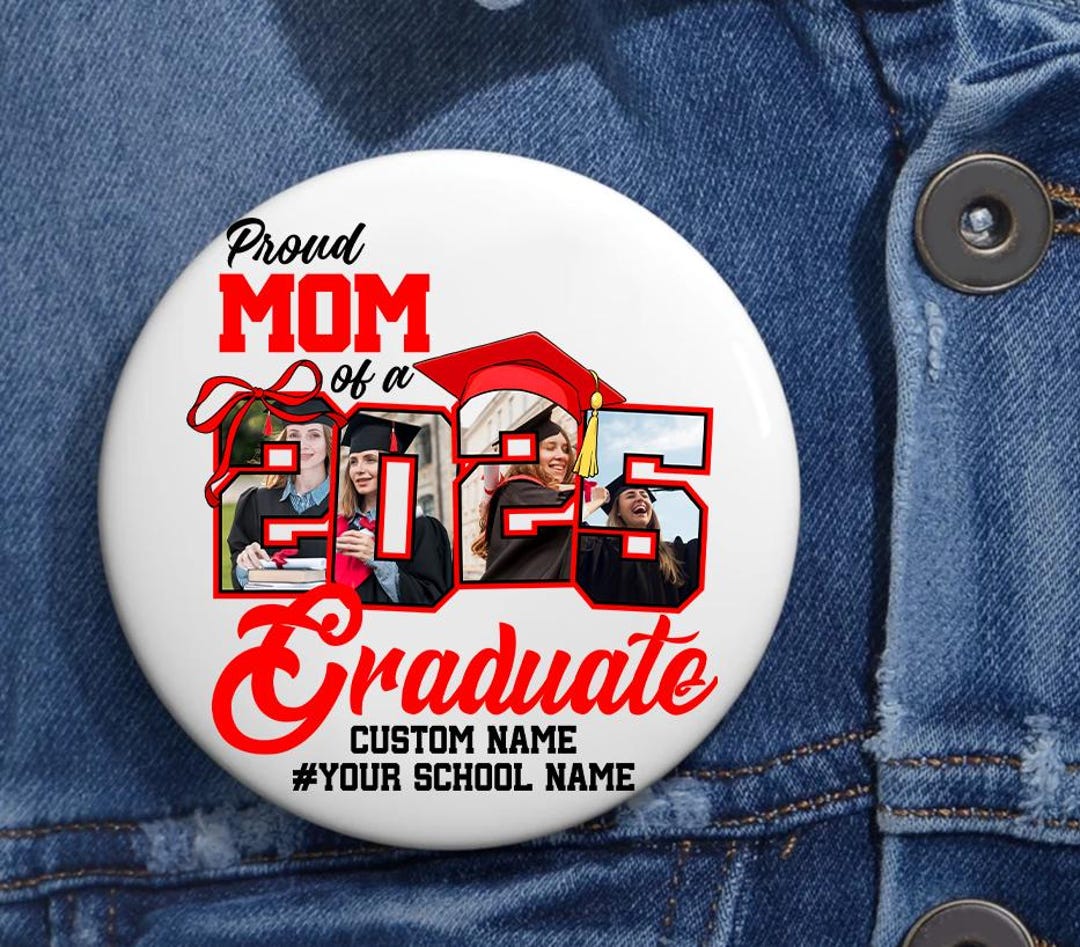 Custom Graduation Proud Mom of a 2025 Graduate Pin Buttons in 3 Sizes ...