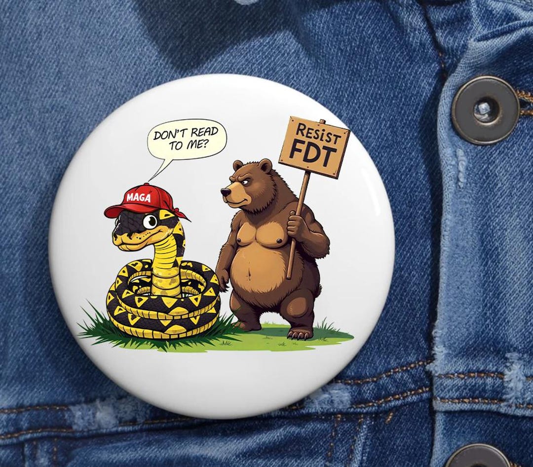 Don't Read to Me Snake and Resist Bear Anti Trump Pin Button in 3 Sizes ...