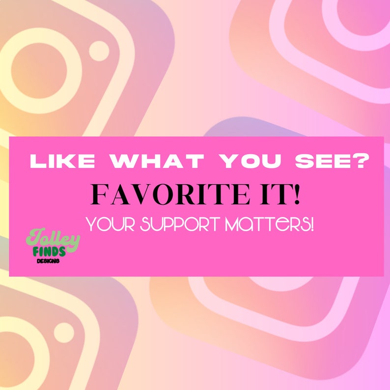 Puede incluir: Fondo rosa y blanco con un rect&aacute;ngulo rosa con el texto "LIKE WHAT YOU SEE? FAVORITE IT! YOUR SUPPORT MATTERS!" y un logotipo verde que dice "Jolley Finds Designs".