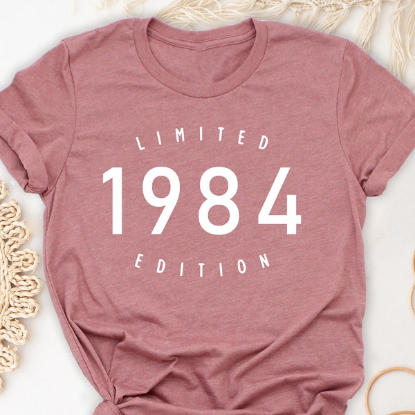 Limited Edition 1984 T-Shirt, 40th Birthday Shirt, 40th Birthday Party Tees,Mom Birthday Gift,Born in 1984 B-day Tops,Custom Birthday Outfit