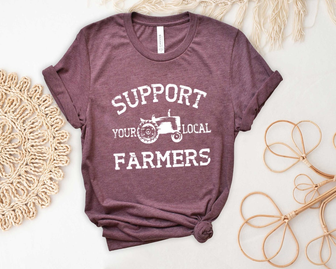Support Your Local Farmers Shirt,pride Farm Life Tshirt,farming T-shirt ...