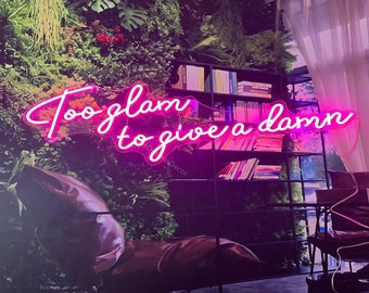 Too Glam To Give A Damn Custom Neon Sign  Bedroom Neon Name Sign  Light Led Leon Room Neon Sign Wall Decor
