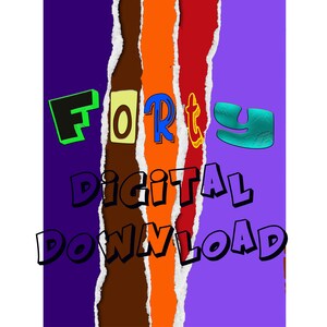 Op de afbeelding: Een digitale download-afbeelding met het woord "FORTY" in kleurrijke, gescheurde papieren letters op een achtergrond van gescheurde, kleurrijke papieren stroken. De woorden "DIGITAL DOWNLOAD" staan onder het woord "FORTY".