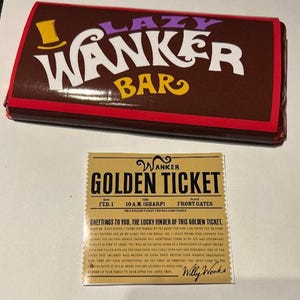 May include: A novelty chocolate bar with the text "Lazy Wanker Bar" in white and purple lettering, and a golden ticket. The ticket reads "Golden Ticket" and includes text from Willy Wonka.