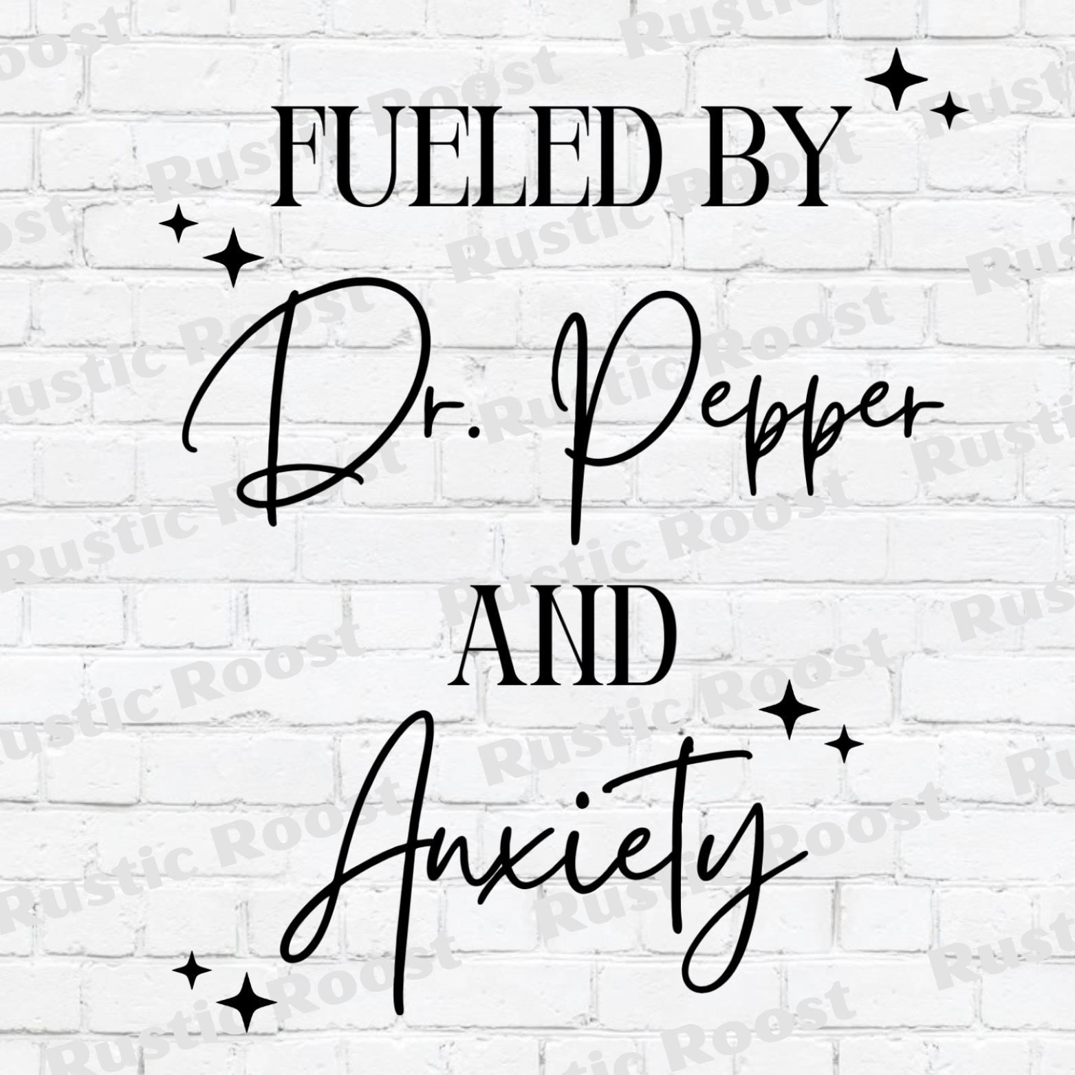 Fueled By Dr Pepper & Anxiety PNG JPG SVG / Dr Pepper / Anxiety / Digital File / Funny / Soda / T-Shirt Design