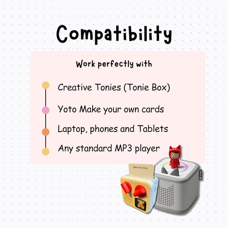 May include: An informational graphic titled Compatibility listing devices that work with the product: Creative Tonies, Yoto Make your own cards, laptops, phones, tablets, and standard MP3 players. A Toniebox and a Yoto player are shown at the bottom.
