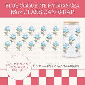 May include: A glass can wrap featuring a blue hydrangea design. The wrap is designed for a 16oz glass can and includes the text "BLUE COQUETTE HYDRANGEA 16oz GLASS CAN WRAP". The design measures 9" x 4".