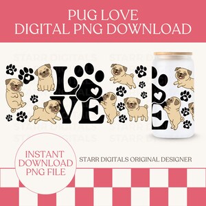 May include: A digital PNG file design featuring the text LOVE with a paw print replacing the letter O, surrounded by multiple tan pug illustrations and small black paw prints. A frosted glass tumbler displays the same pug and paw print pattern.