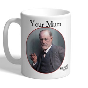 Sigmund Freud - Your Mum - Scientist, Neurologist - Mug image 1