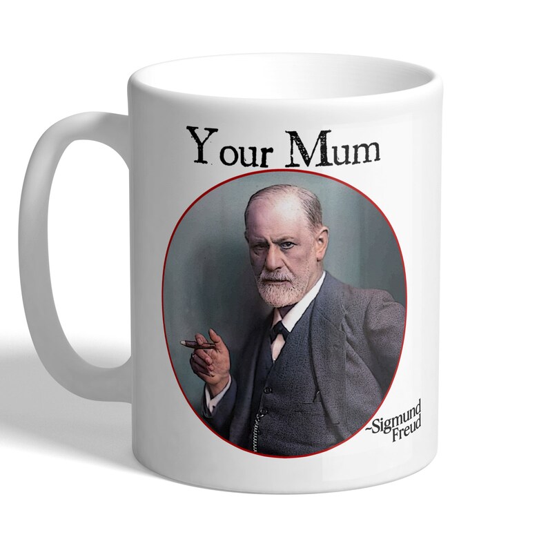 Sigmund Freud - Your Mum - Scientist, Neurologist - Mug image 1