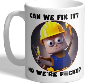 Can We Fix It? No We're F*cked - Builder, DIY Handyman - Funny Mug