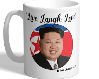 Live, Laugh, Love - Kim Jong Un - Funny Mug