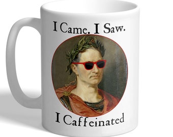 Julius Caesar - I Came. I Saw. I Caffeinated - Funny History Mug