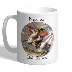 Napoleon Borntoparty - Bonaparte - French Commander - Mug