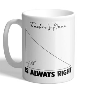 Personalised - Teacher's Name - Is Always Right - Angles - Maths Mug