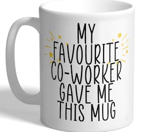 My Favourite Co-worker Gave Me This Mug - Colleague Mug