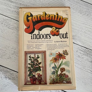Vintage Flower Gardening Book, Gardening Indoors and Out, Valerie Moolman, How to Grow Flowers, Planting Flowers, Container Gardening
