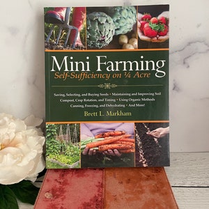 Mini Farming Book, Self-Sufficiency on 1/4 acre, Brett Markham, Farming Book, Gardening Book