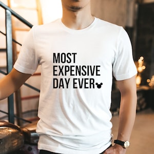 Most Expensive Day Ever, Disney Best Day Ever, Disney, Disney Family Shirts, Disney Group, Funny Disney Family Shirts, Vacation Shirt