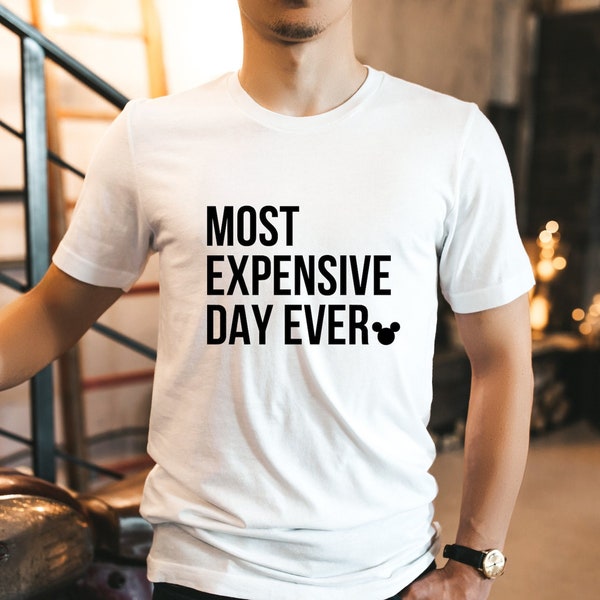 Most Expensive Day Ever, Disney Best Day Ever, Disney, Disney Family Shirts, Disney Group, Funny Disney Family Shirts, Vacation Shirt