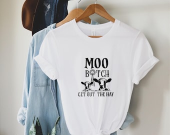 Moo Bitch Get Out The Way Cow Shirt, Funny Animal Tee