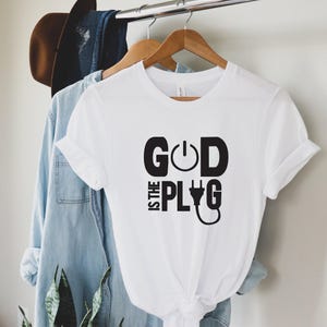 God Is The Plug Shirt: Christian Faith Tee, Funny Gift
