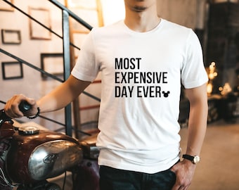 Funny Disney Family Vacation Shirt, Most Expensive Day Ever
