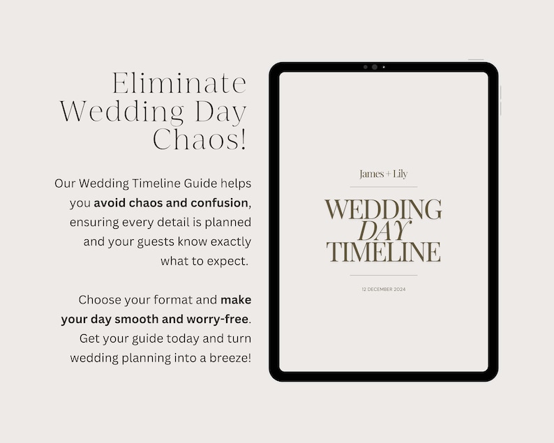 May include: A digital tablet mockup with a white background and black frame. The text on the screen reads "Wedding Day Timeline" with the date "12 December 2024" below. The text "James + Lily" is at the top of the screen.