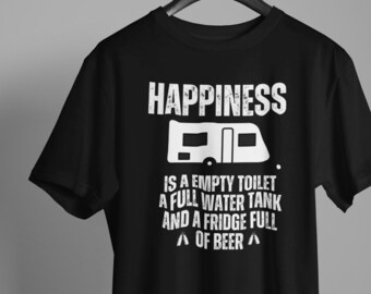 Funny Caravan T-Shirt: Happiness is Beer & Empty Toilet - Unisex Summer Top