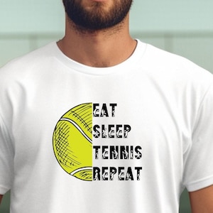 Tennis T Shirt - Eat Sleep Tennis Repeat the perfect gift for a tennis lover birthday, Christmas Father’s Day tennis present