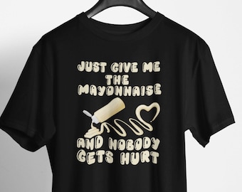 Mayonnaise Lover T-Shirt - Funny Foodie Snack Lover Tee, Unique Mayo Humor Gift for Chefs and Condiment Enthusiasts