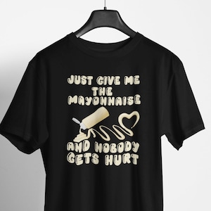 Mayonnaise Lover T-Shirt - Funny Foodie Snack Lover Tee, Unique Mayo Humor Gift for Chefs and Condiment Enthusiasts