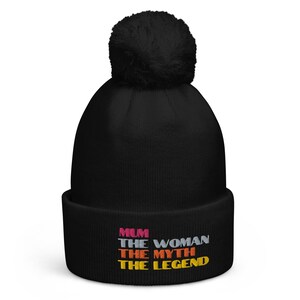 Mum Gift - funny Mum  Hat Embroidered Pom Pom  Hat - a Great Birthday or Christmas  present / Mum The Woman The Myth The Legend Logo