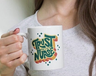 Funny Nurse Coffee Mug: Trust Me, RN Gift