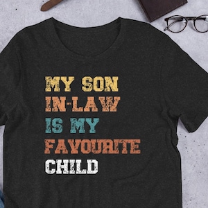 Son In Law Gift,  My Son In Law Is My Favourite  Child Shirt , Favourite  Son In Law Shirt, Happy Birthday to Mother in Law From Son in Law