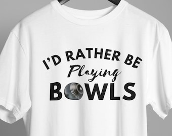 May include: White t-shirt with the text "I'd rather be playing BOWLS" and a black and white image of a bowling ball.