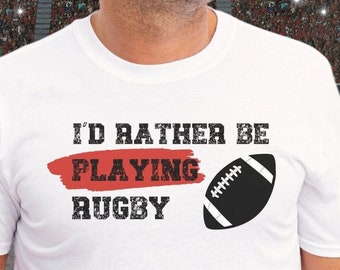 Rugby t shirt - I’d rather be playing Ruby the ideal gift for a rugby fan or player the ideal dad ,Father’s Day or Birthday gifts