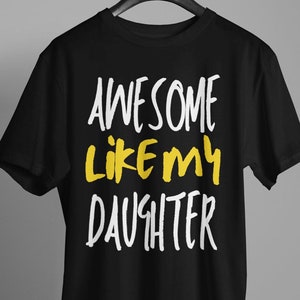 Fathers Day Dad Gift | Awesome Like My Daughter | Funny Shirt For Men -Gift from Daughter to Dad - Husband Gift - Funny Dad Shirt