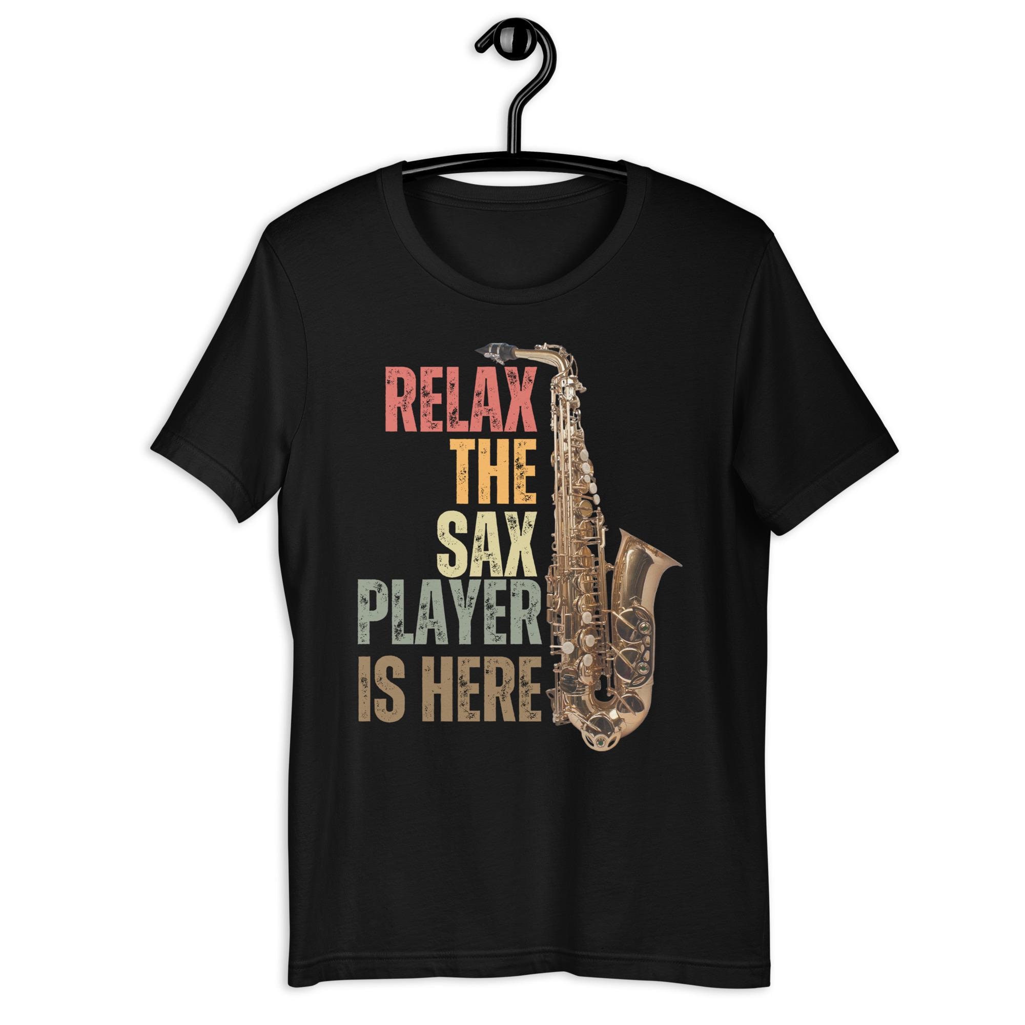 Saxophonist Gift T-shirt: Funny Music Slogan, Unisex Saxophone Tee
