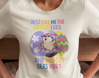 Funny Easter Bunny T-Shirt: Just Give Me The Eggs