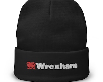 Wrexham Hat  - custom Wrexham Embroidered Beanie Hat ideal Welsh Gift For proud Welsh person Football,  Rugby , Sports Souvenir cool Hat