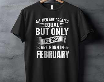 February Birthday Men's T-Shirt, Born in February Gift Tee, Men's Statement T-Shirt, Best Men February Birthday, Casual Graphic Tee