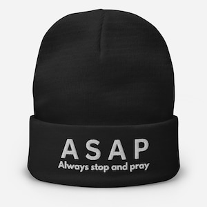Religious Gift Embroidered Beanie Hat - Christian ASAP Always Stop and Pray Beanie, Faith-Based Winter Hat, Inspirational Christian Apparel